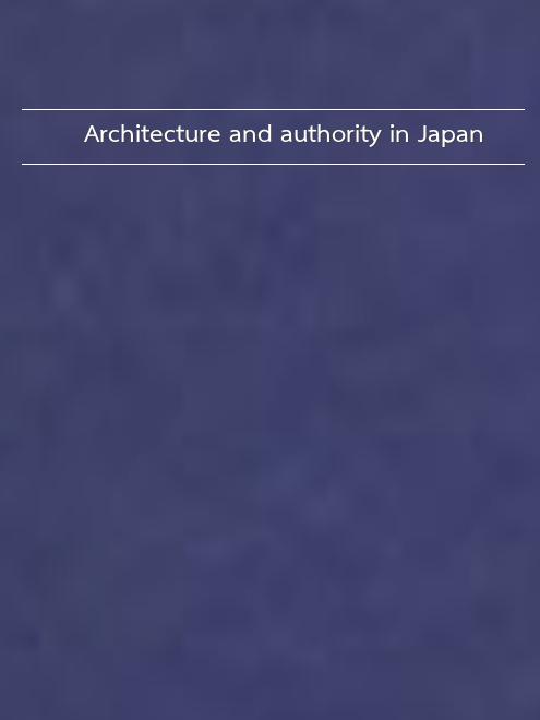 Thumbnail image of&nbsp;Architecture and authority in Japan